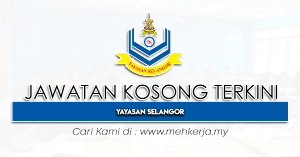 Jawatan Kosong Terkini 2023 di Yayasan Selangor