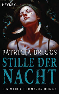 Stille der Nacht: Mercy Thompson 10 - Roman (Mercy-Thompson-Reihe)