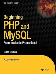 Beginning PHP and MySQL: From Novice to Professional (Expert's Voice in Web Development) by W Jason Gilmore (2010-09-24)