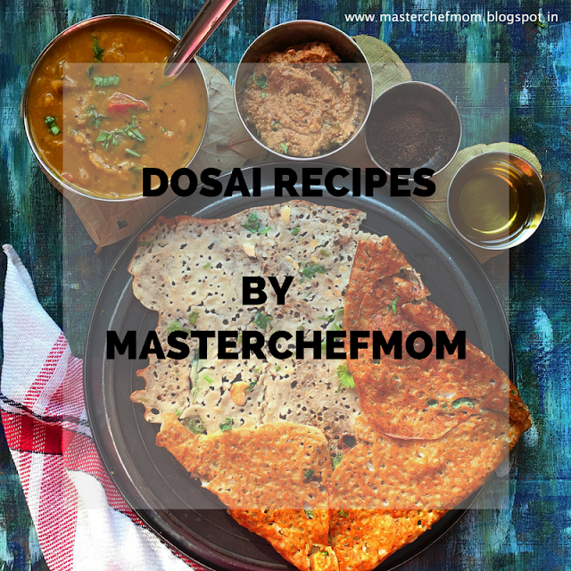 Dosai Recipes |  20+ Dosai Recipes by Masterchefmom