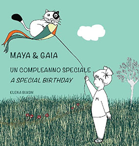 Maya & Gaia, Un compleanno speciale / A special birthday: Libro illustrato per bambini: italiano-inglese (edizione bilingue)