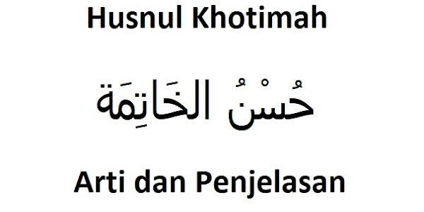 Arti Husnul Khotimah: Makna dan Penjelasan (Lengkap)