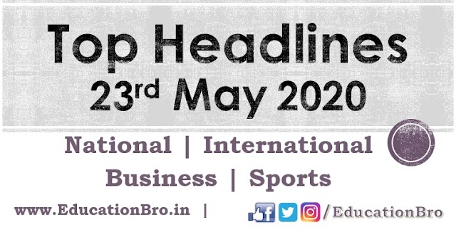 Top Headlines 23rd May 2020: EducationBro