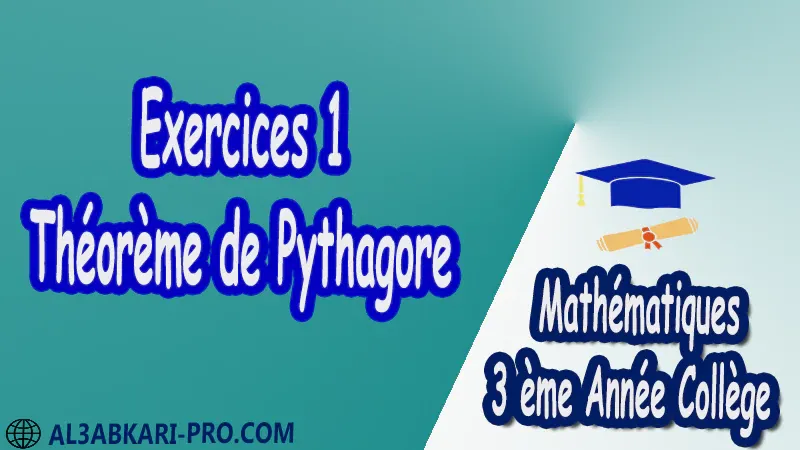 Exercices 1 Théorème de Pythagore - 3 ème Année Collège pdf Théorème de Pythagore pythagore Pythagore pythagore inverse Propriété Pythagore pythagore Réciproque du théorème de Pythagore Cercles et théorème de Pythagore Utilisation de la calculatrice Maths Mathématiques de 3 ème Année Collège BIOF 3AC Cours Théorème de Pythagore Résumé Théorème de Pythagore Exercices corrigés Théorème de Pythagore Devoirs corrigés Examens régionaux corrigés Fiches pédagogiques Contrôle corrigé Travaux dirigés td pdf