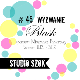 http://studioszok.blogspot.com/2016/12/wyzwanie-45-blask.html
