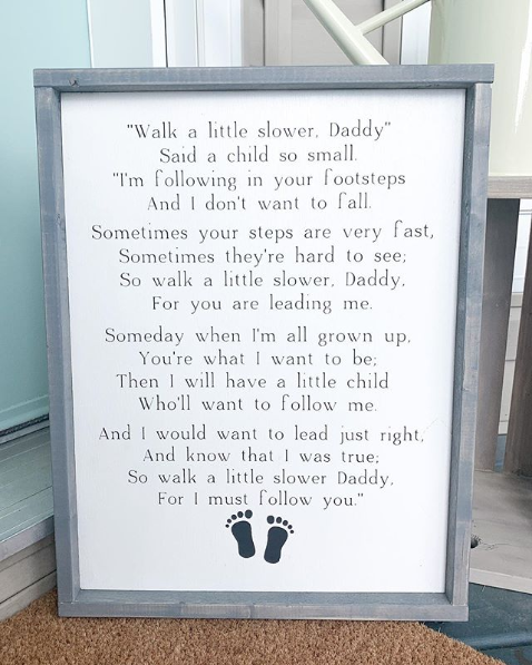 Walk A Little Slower Daddy... Sign