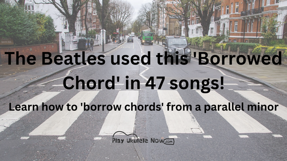 The Beatles used this 'Borrowed Chord' in 47 Songs - How to use 'Borrowed Chords' from a Parallel Minor