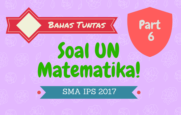 Pembahasan Soal UN Matematika SMA IPS 2017 No. 26 - 30