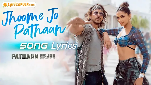 Jhoome Jo Pathaan Song Lyrics