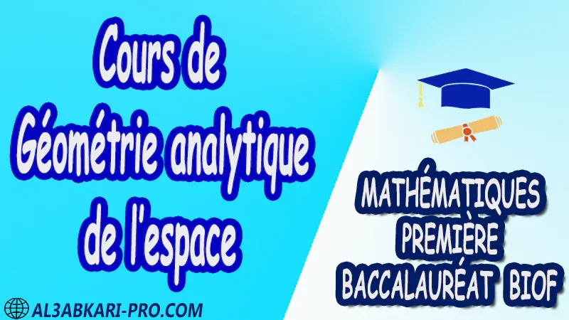 Géométrie dans l'espace Vecteurs de l’espace Géométrie analytique de l’espace Droites et plans dans l’espace Mathématiques Mathématiques biof mathématiques 1 ère Bac 1ère Bac Sciences Expérimentales 1 ère Bac Sciences et Technologies Électriques 1ère Bac Sciences et Technologies Mécaniques 1ère Bac Sciences Économiques et Gestion exercice de math exercices de maths maths en ligne prof de math exercice de maths math exercice maths maths en ligne maths inter superprof maths professeur math cours de maths à distance Fiche pédagogique Devoir de semestre 1 Devoirs de semestre 2 maroc Exercices corrigés Cours résumés devoirs corrigés exercice corrigé prof de soutien scolaire a domicile cours gratuit cours gratuit en ligne cours particuliers cours à domicile soutien scolaire à domicile les cours particuliers cours de soutien des cours de soutien les cours de soutien professeur de soutien scolaire cours online des cours de soutien scolaire soutien pédagogique