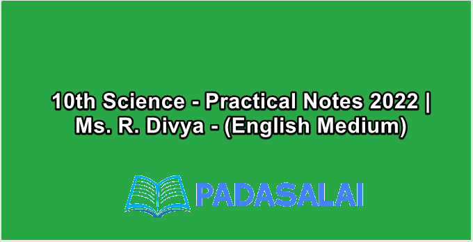 10th Science - Practical Notes 2022 | Ms. R. Divya - (English Medium)