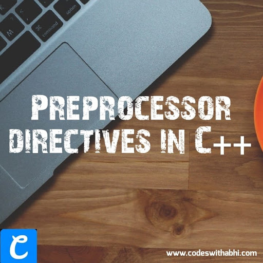 Preprocessor directives in C++ | C++ Tutorial with Codes With Abhi | C++ Programming Language | Codes WIth Abhi