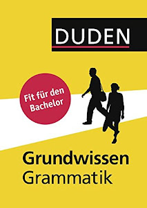 Duden - Grundwissen Grammatik: Fit für den Bachelor (Duden Sprachwissen)