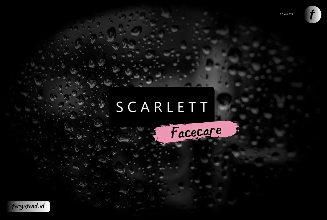 Glowing Anti Lelet dengan Paket Facecare Scarlett