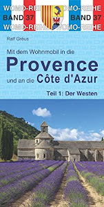 Mit dem Wohnmobil in die Provence und an die Cote d'Azur: Teil 1: Der Westen (Womo-Reihe, Band 37)