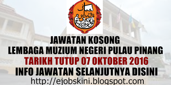 Jawatan Kosong Lembaga Muzium Negeri Pulau Pinang  - 07 Oktober 2016