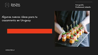 Algunas nuevas ideas para tu casamiento en Uruguay