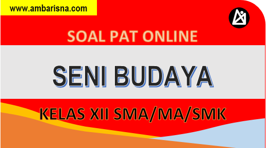 Latihan Soal [A] PAT Seni Budaya 12 Semester Genap