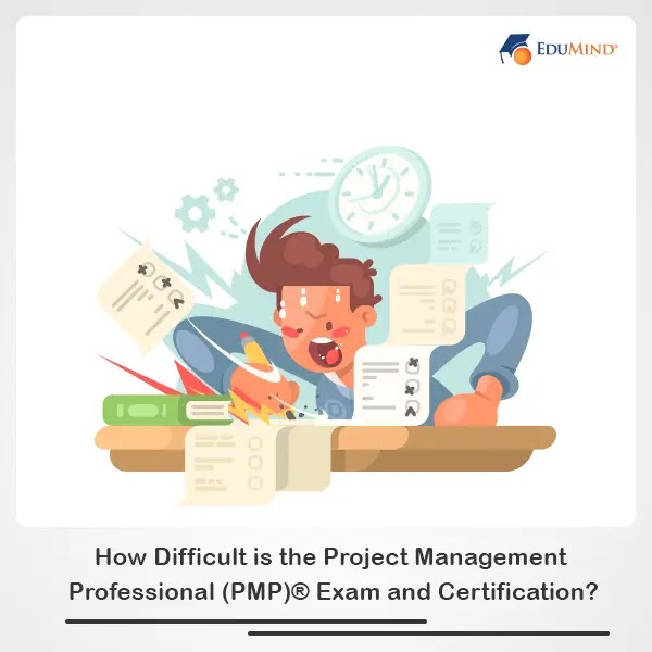 How Difficult is the Project Management Professional (PMP) Exam and Certification?