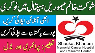 www shaukatkhanum org pk Application Form - Shaukat Khanum Memorial Cancer Hospital Jobs 2023