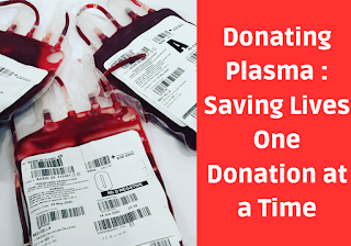 Donating Plasma and Blood: Saving Lives One Donation at a Time