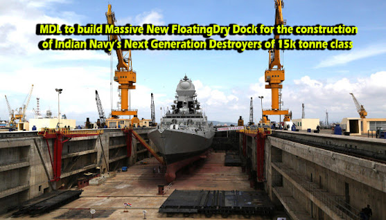 Mazagon Dock to build a huge New Floating Dry Dock for Next Gen Destroyers of 15000 tonnes