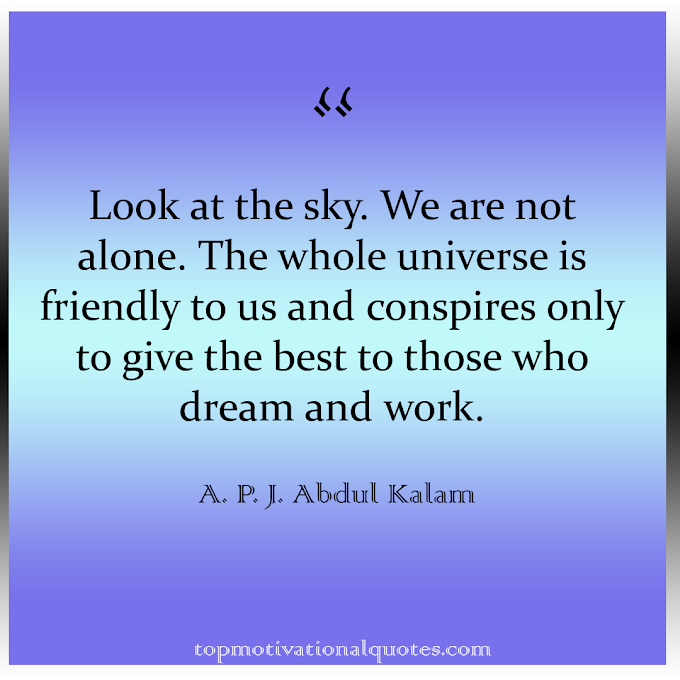 Look at the sky We are not alone Abdul Kalam Quote (Inspirational )