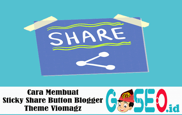 Cara Membuat Sticky Share Button Blogger Theme Viomagz