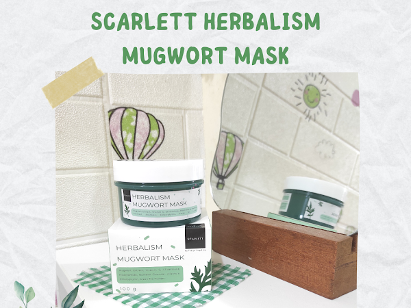 Eksfoliasi Kulit Wajah dengan Scarlett Herbalism Mugwort Mask