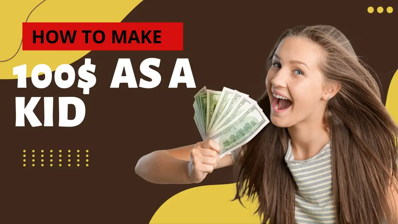 How to make $100 as a kid