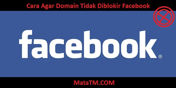 Cara Agar Domain Tidak Diblokir Facebook 2024