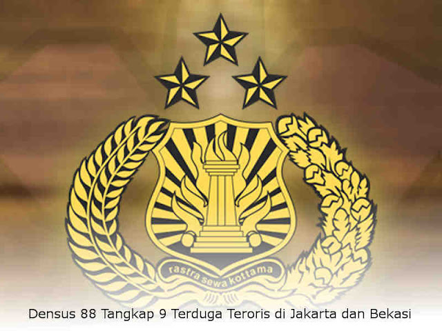 Densus 88 Tangkap 9 Terduga Teroris di Jakarta dan Bekasi