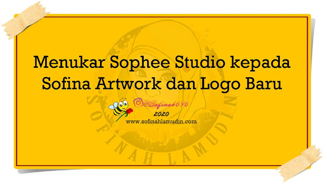 Menukar Sophee Studio kepada Sofina Artwork dan Rekaan Logo Baru