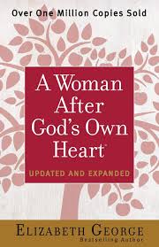 E-BOOK UPDATE: A WOMAN AFTER GOD'S OWN HEART_ ELIZABETH GEORGE