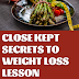 Close Kept Secrets to Weight Loss Lesson - Weightloss tips and tricks