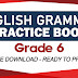 ENGLISH GRAMMAR PRACTICE BOOK for GRADE 6 (Free Download)