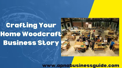 Crafting Your Home Woodcraft Business Story
