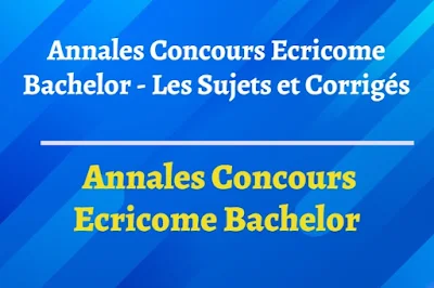 Annales Concours Ecricome Bachelor - Les Sujets et Corrigés