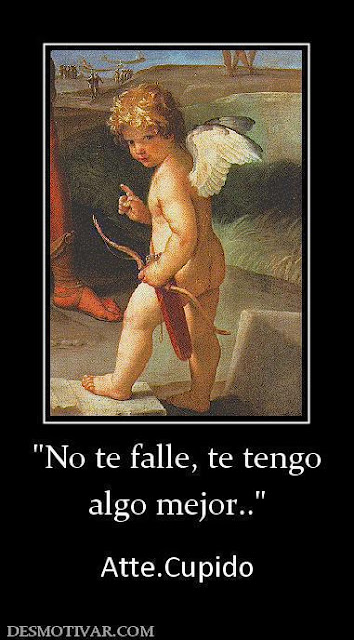 IMAGEN DE CUPIDO PARA REFLEXIONAR: NO TE FALLE TE TENGO ALGO MEJOR