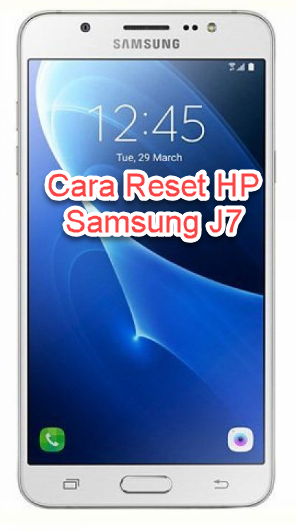 Cara Reset HP Samsung J7