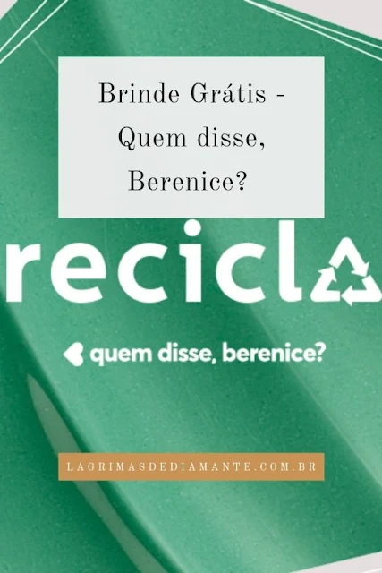 Brinde Grátis - Quem disse, Berenice? 