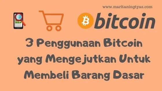 3 Penggunaan Bitcoin yang Mengejutkan Untuk Membeli Barang Dasar