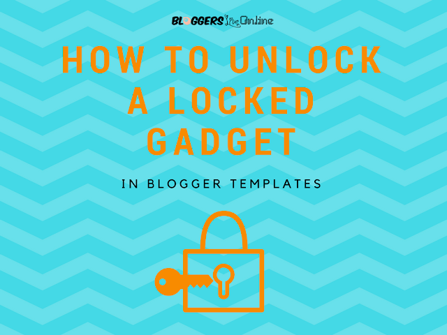 How to unlock a locked gadget in blogger templates