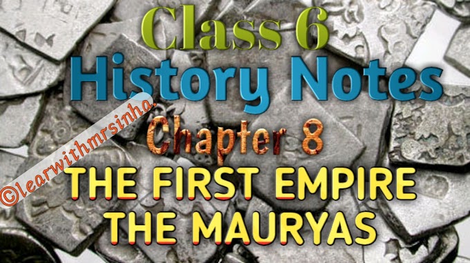 NCERT History notes Class 6 || Chapter 8 || The First Empire - The Mauryas || The Mauryan Empire