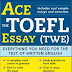 Ace the TOEFL Essay (TWE): Everything You Need for the Test of Written English