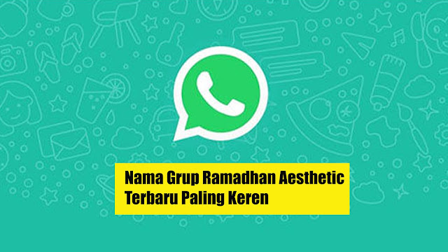 Nama Grup Ramadhan Aesthetic Terbaru Paling Keren
