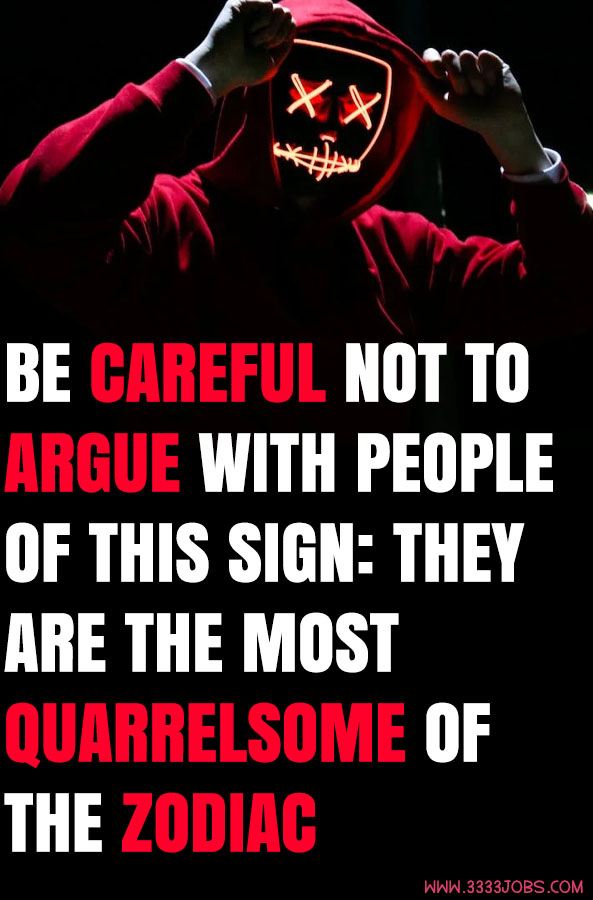 Be Careful Not To Argue With People Of This Sign: They Are The Most Quarrelsome Of The Zodiac