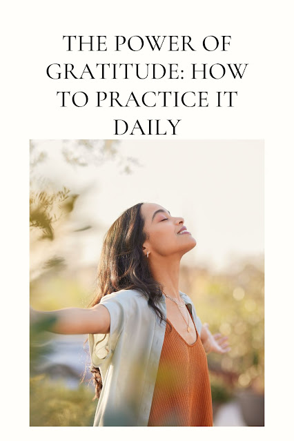 The Power of Gratitude: How to Practice It Daily
