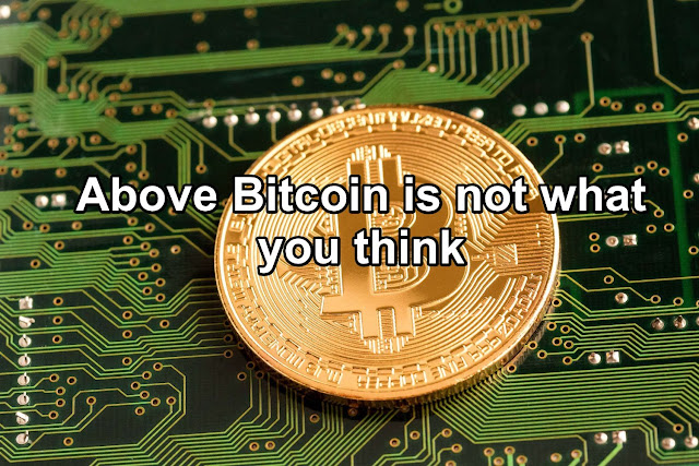 Above Bitcoin is not what you think