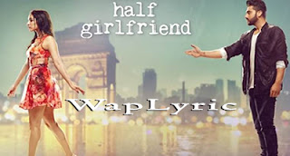 Half Girlfriend All Songs Lyrics